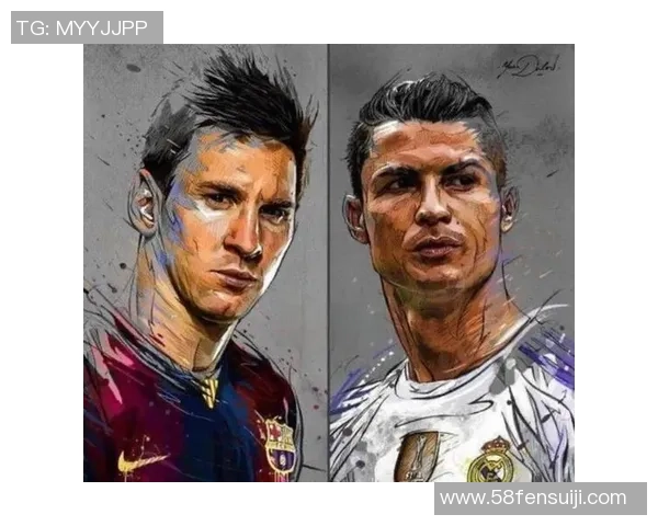 梅西与C罗谁更伟大 纵深分析两位足球巨星的辉煌成就与历史地位 梅西与C罗谁更伟大 纵深分析两位足球巨星的辉煌成就与历史地位